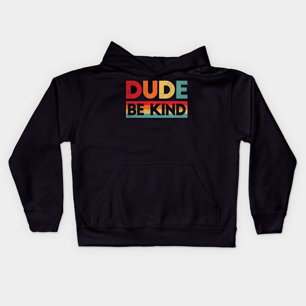 Dude Be Kind Kids Unity Day Anti Bullying Vintage Kids Hoodie by BramCrye